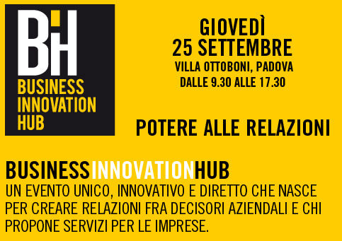 BUSINESSINNOVATIONHUB - 
un evento unico, innovativo e diretto che nasce per creare relazioni fra decisori aziendali e chi propone servizi